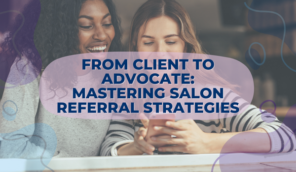 Bring More Client Referrals to Your Salon Business