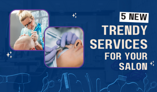 5 new trending services to offer at your salon to attract customers